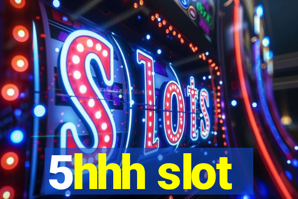 5hhh slot